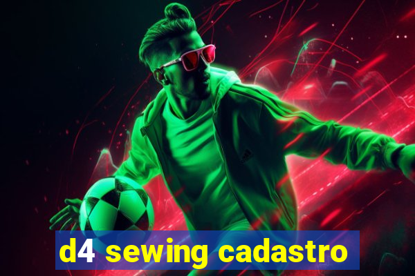 d4 sewing cadastro